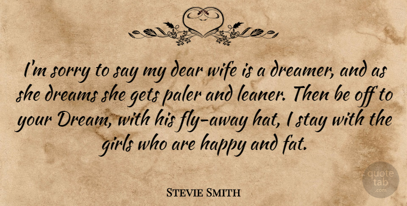 Stevie Smith Quote About Marriage, Girl, Dream: Im Sorry To Say My...