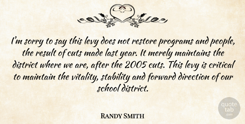 Randy Smith Quote About Critical, Cuts, Direction, District, Forward: Im Sorry To Say This...
