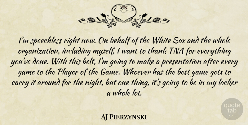 AJ Pierzynski Quote About Behalf, Best, Carry, Game, Gets: Im Speechless Right Now On...