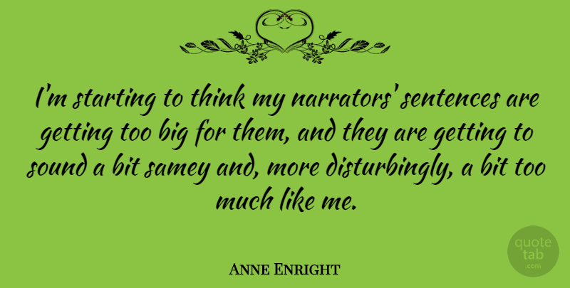 Anne Enright Quote About Thinking, Too Much, Narrators: Im Starting To Think My...