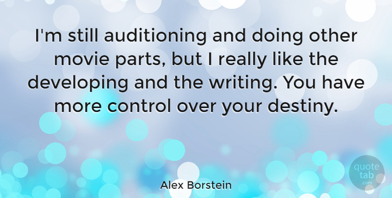 Alex Borstein Quote About Writing, Destiny, Over You: Im Still Auditioning And Doing...