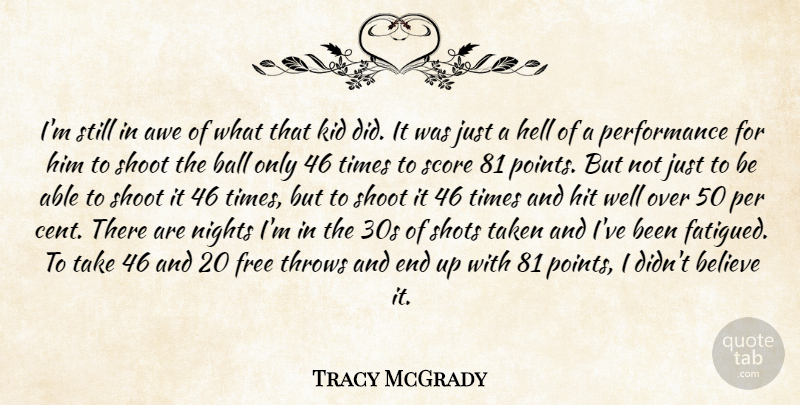 Tracy McGrady Quote About Awe, Ball, Believe, Free, Hell: Im Still In Awe Of...