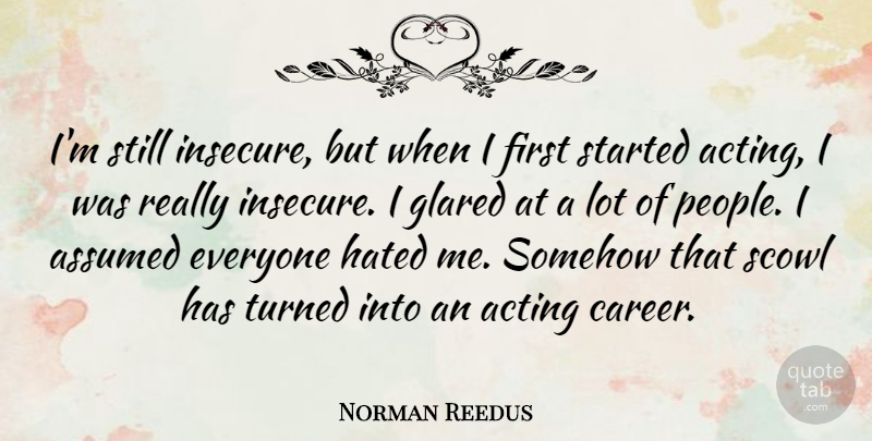 Norman Reedus Quote About Insecure, Careers, People: Im Still Insecure But When...