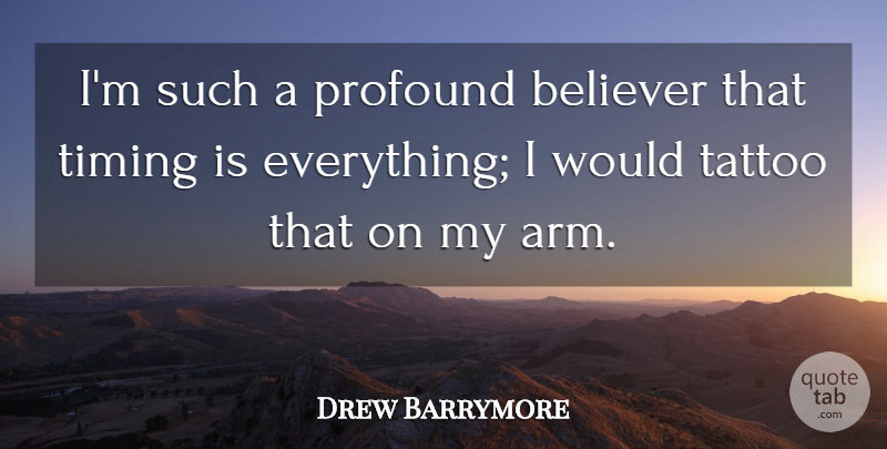 Drew Barrymore Quote About Tattoo, Profound, Imperfection: Im Such A Profound Believer...