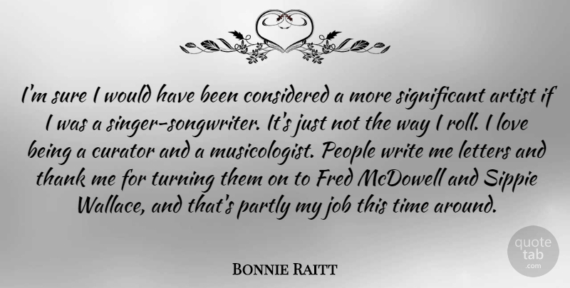Bonnie Raitt Quote About Jobs, Writing, Artist: Im Sure I Would Have...