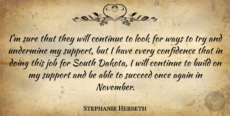 Stephanie Herseth Quote About Again, Build, Continue, Job, South: Im Sure That They Will...