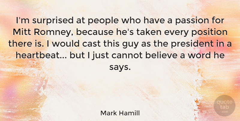 Mark Hamill Quote About Believe, Cannot, Cast, Guy, Mitt: Im Surprised At People Who...