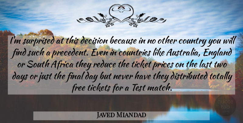 Javed Miandad Quote About Africa, Countries, Country, Days, Decision: Im Surprised At This Decision...