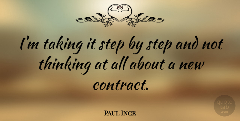 Paul Ince Quote About English Athlete, Step, Taking, Thinking: Im Taking It Step By...