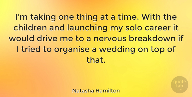 Natasha Hamilton Quote About Children, Careers, Wedding Day: Im Taking One Thing At...