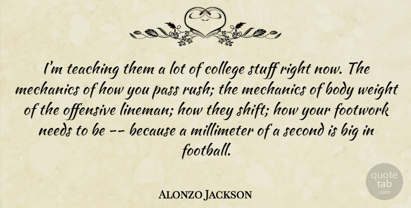 Alonzo Jackson Quote About Body, College, Mechanics, Needs, Offensive: Im Teaching Them A Lot...