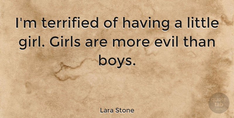 Lara Stone Quote About Girls, Terrified: Im Terrified Of Having A...