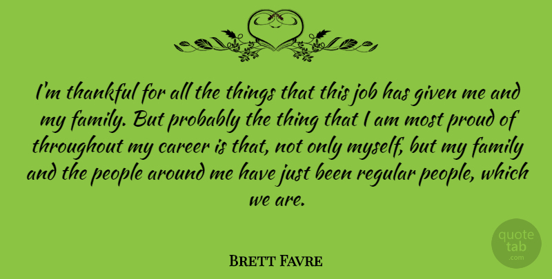 Brett Favre Quote About Jobs, Careers, People: Im Thankful For All The...
