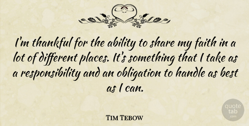 Tim Tebow Quote About Responsibility, Different, Share: Im Thankful For The Ability...