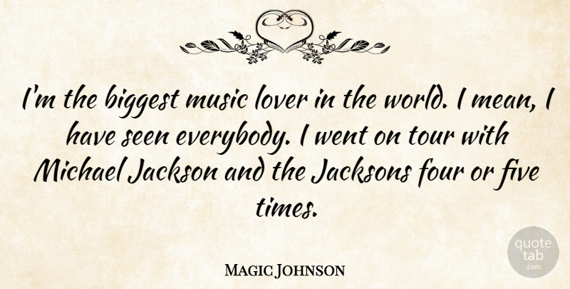 Magic Johnson Quote About Biggest, Five, Four, Jackson, Michael: Im The Biggest Music Lover...