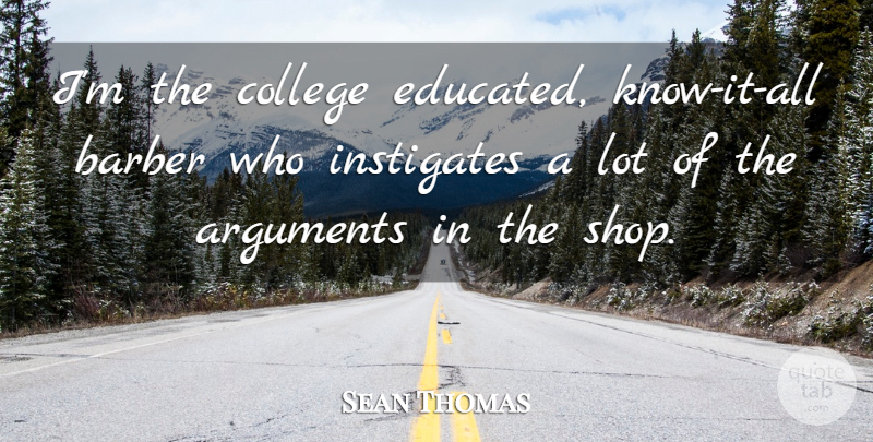 Sean Thomas Quote About Barber, College: Im The College Educated Know...