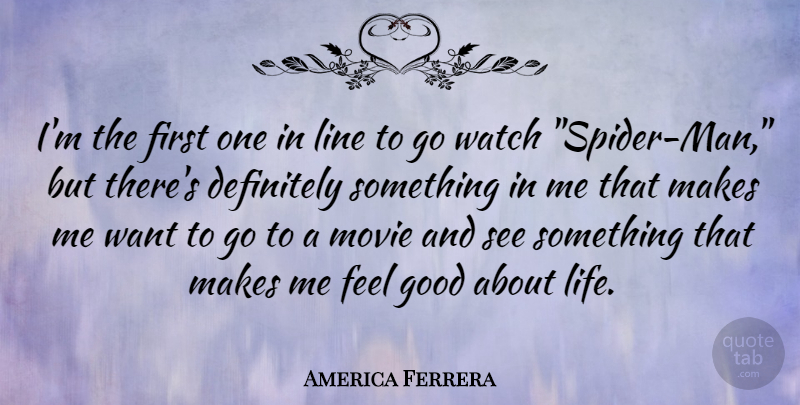 America Ferrera Quote About Men, Feel Good, Lines: Im The First One In...