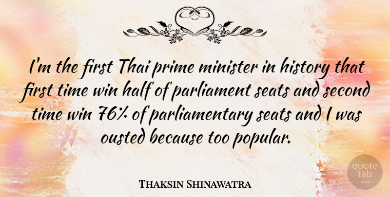 Thaksin Shinawatra Quote About Half, History, Minister, Parliament, Prime: Im The First Thai Prime...