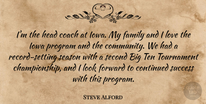 Steve Alford Quote About Coach, Continued, Family, Forward, Head: Im The Head Coach At...