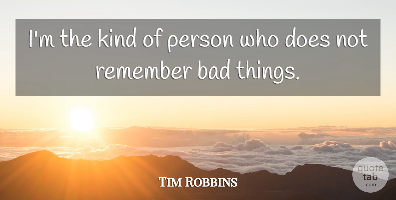 Tim Robbins Quote About Cocoons, Doe, Kind: Im The Kind Of Person...