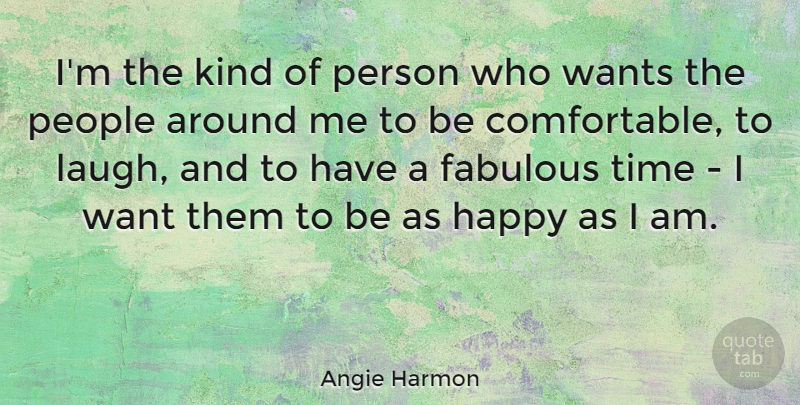 Angie Harmon Quote About Laughing, People, Fabulous: Im The Kind Of Person...