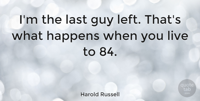 Harold Russell Quote About American Soldier, Guy: Im The Last Guy Left...