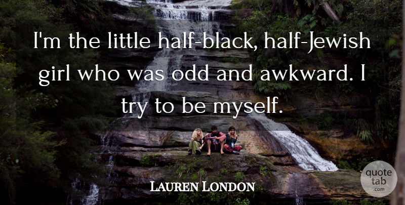 Lauren London Quote About Girl, Awkward, Black: Im The Little Half Black...