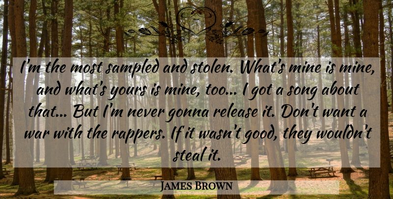 James Brown Quote About Song, War, Rapper: Im The Most Sampled And...
