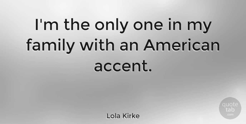 Lola Kirke Quote About Family: Im The Only One In...