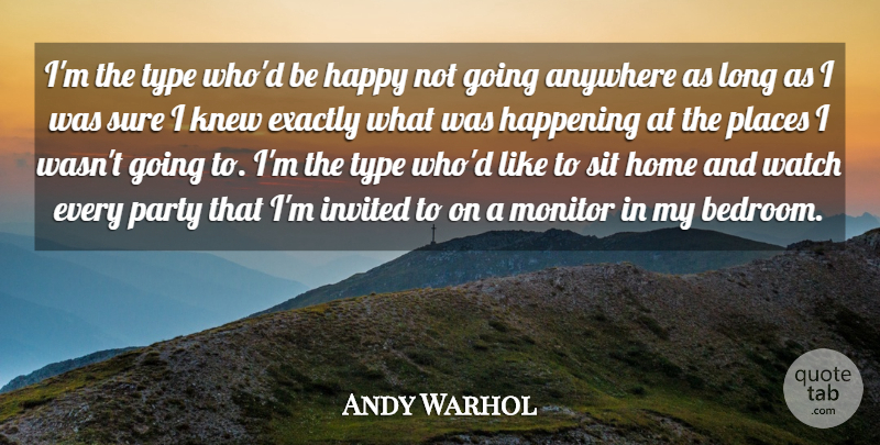 Andy Warhol Quote About Party, Home, Commercial Art: Im The Type Whod Be...