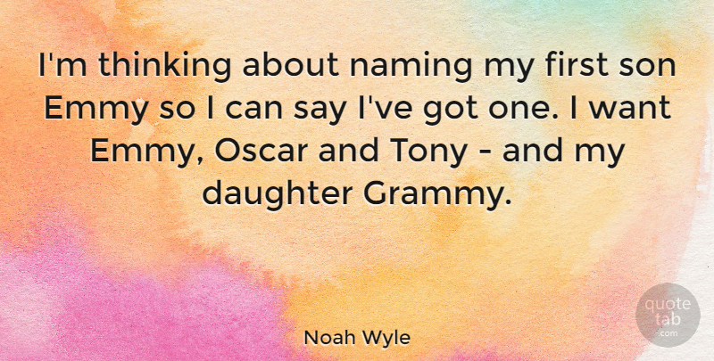 Noah Wyle Quote About Mother, Daughter, Son: Im Thinking About Naming My...