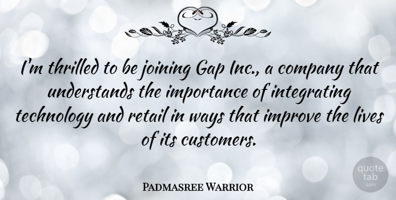 Padmasree Warrior Quote About Technology, Gaps, Way: Im Thrilled To Be Joining...