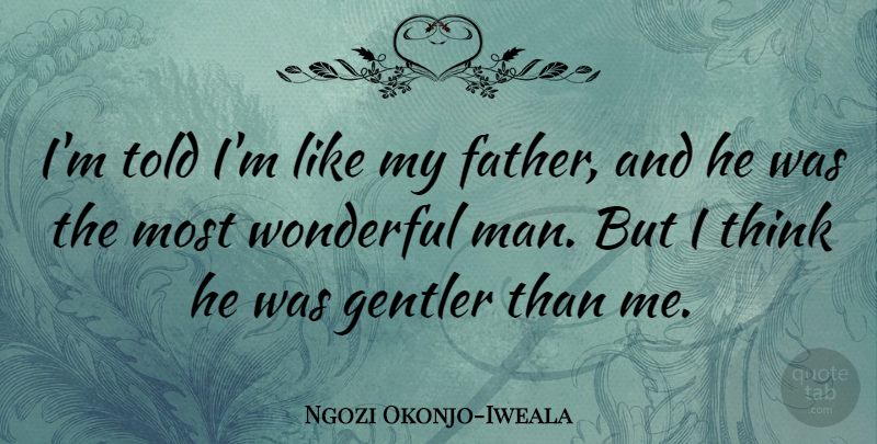 Ngozi Okonjo-Iweala Quote About Wonderful: Im Told Im Like My...