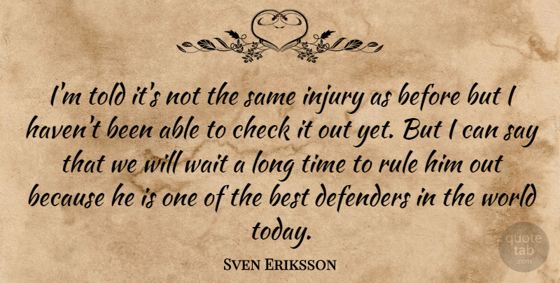 Sven Eriksson Quote About Best, Check, Defenders, Injury, Rule: Im Told Its Not The...