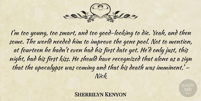 Sherrilyn Kenyon Quote About Smart, Kissing, Night: Im Too Young Too Smart...