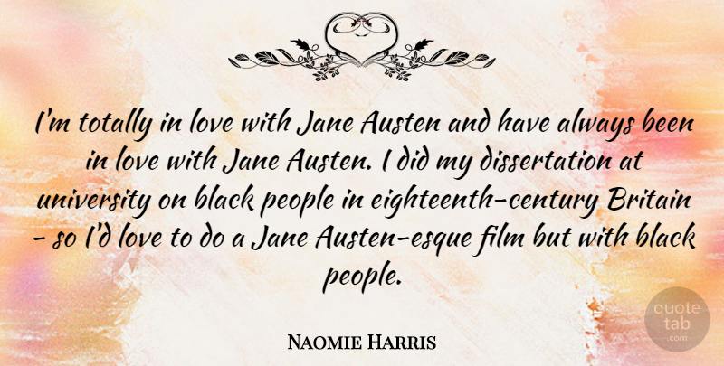 Naomie Harris Quote About Austen, Britain, Jane, Love, People: Im Totally In Love With...