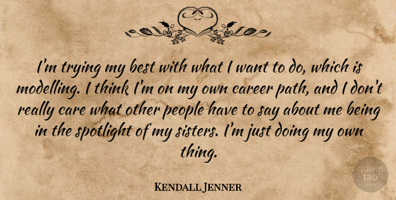 Kendall Jenner Quote About Best, People, Spotlight, Trying: Im Trying My Best With...