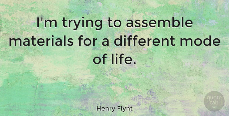 Henry Flynt Quote About American Artist, Mode, Trying: Im Trying To Assemble Materials...