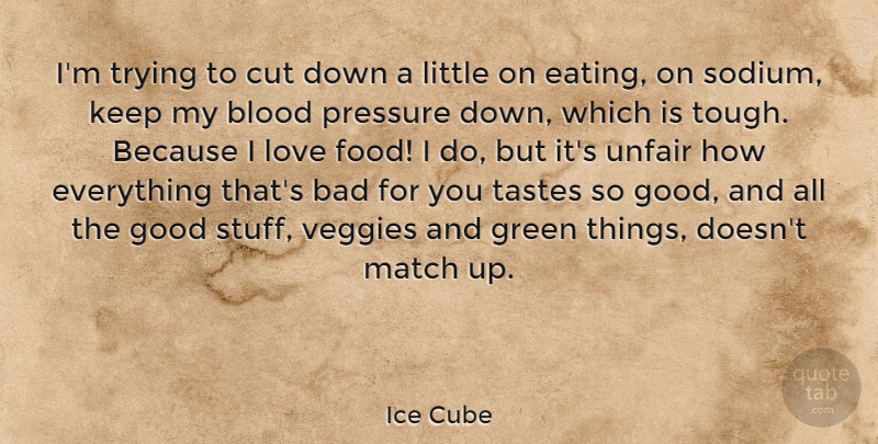 Ice Cube Quote About Cutting, Blood, Trying: Im Trying To Cut Down...