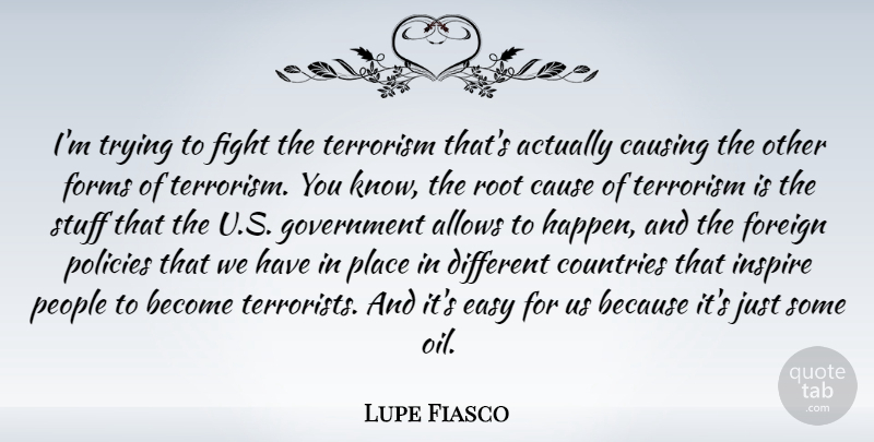 Lupe Fiasco Quote About Cause, Causing, Countries, Easy, Foreign: Im Trying To Fight The...