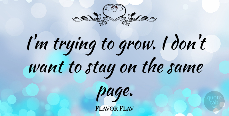 Flavor Flav Quote About Trying, Pages, Flavor: Im Trying To Grow I...