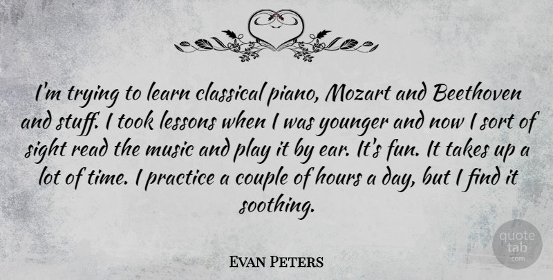 Evan Peters Quote About Beethoven, Classical, Couple, Hours, Learn: Im Trying To Learn Classical...