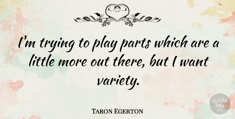Taron Egerton Quote About Trying: Im Trying To Play Parts...