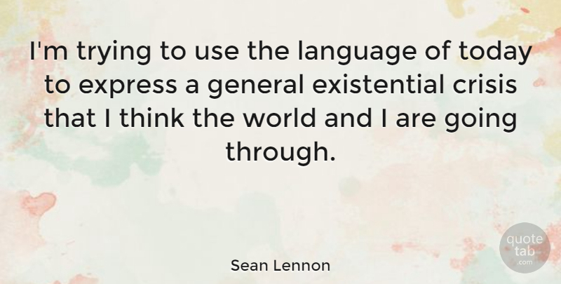 Sean Lennon Quote About Thinking, Trying, Use: Im Trying To Use The...