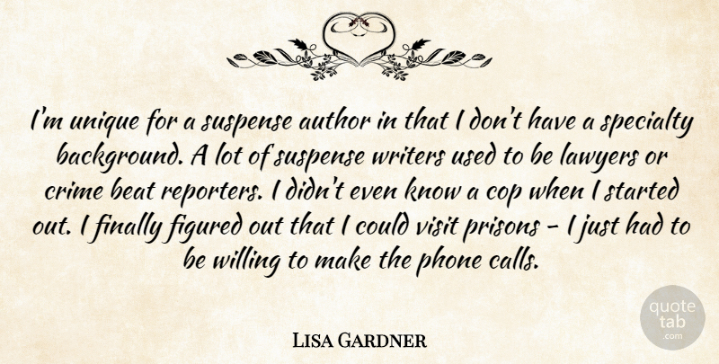 Lisa Gardner Quote About Unique, Phones, Suspense: Im Unique For A Suspense...