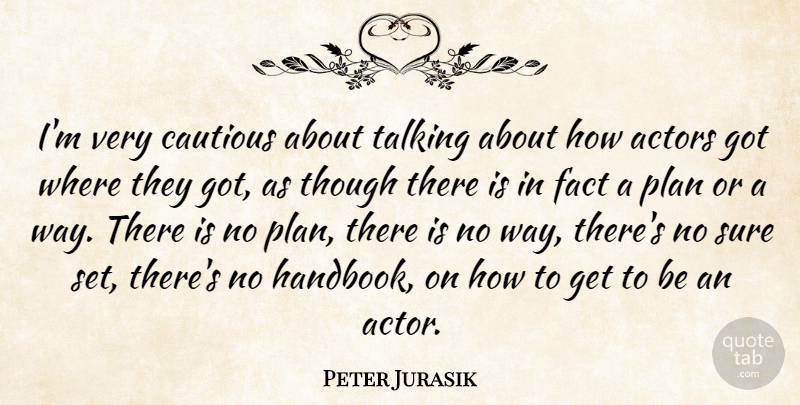 Peter Jurasik Quote About Talking, Way, Facts: Im Very Cautious About Talking...