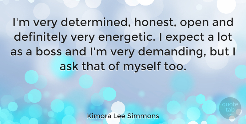 Kimora Lee Simmons Quote About Boss, Honest, Determined: Im Very Determined Honest Open...