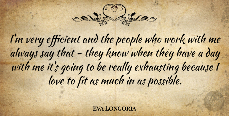 Eva Longoria Quote About People, Fit, Efficient: Im Very Efficient And The...