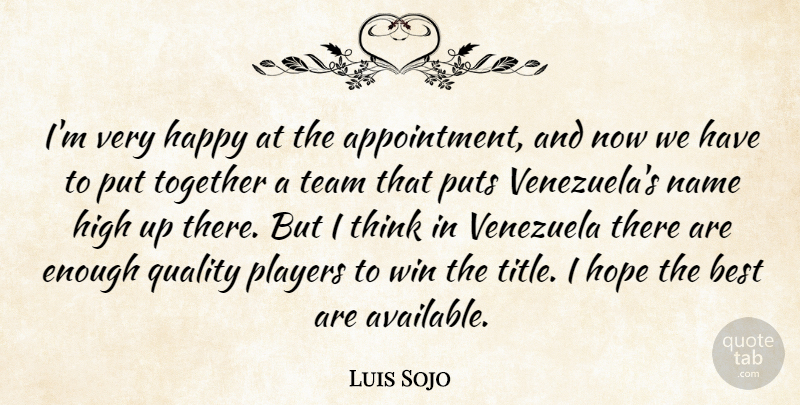 Luis Sojo Quote About Best, Happy, High, Hope, Name: Im Very Happy At The...