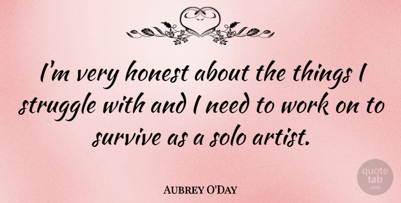 Aubrey O'Day Quote About Struggle, Artist, Needs: Im Very Honest About The...